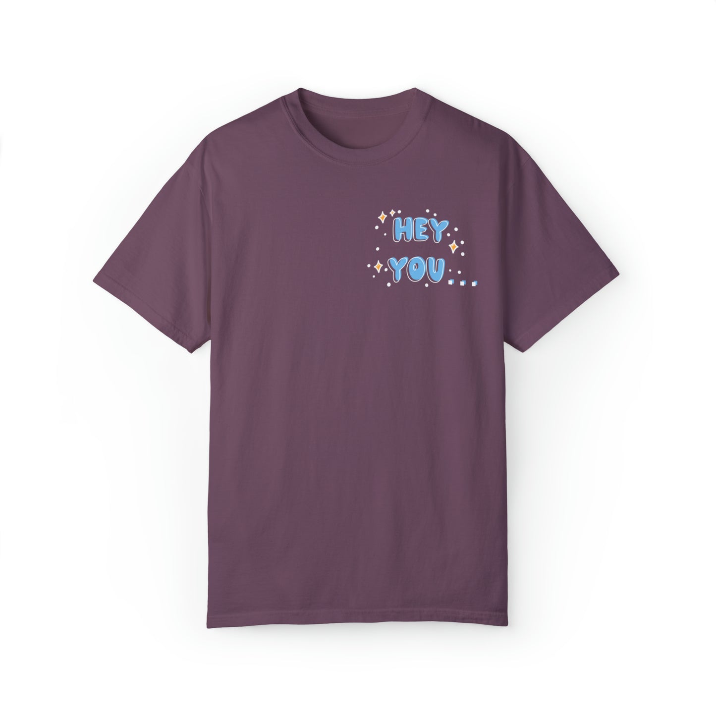 Hey you - you are more than enough - Tee - Comfort Colors