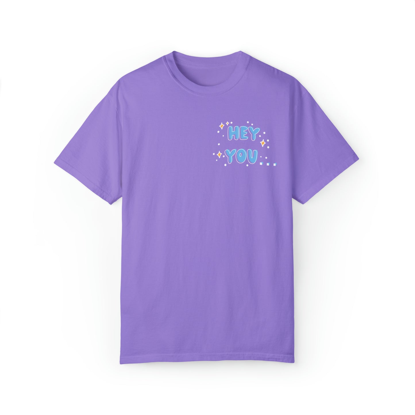 Hey you - you are more than enough - Tee - Comfort Colors