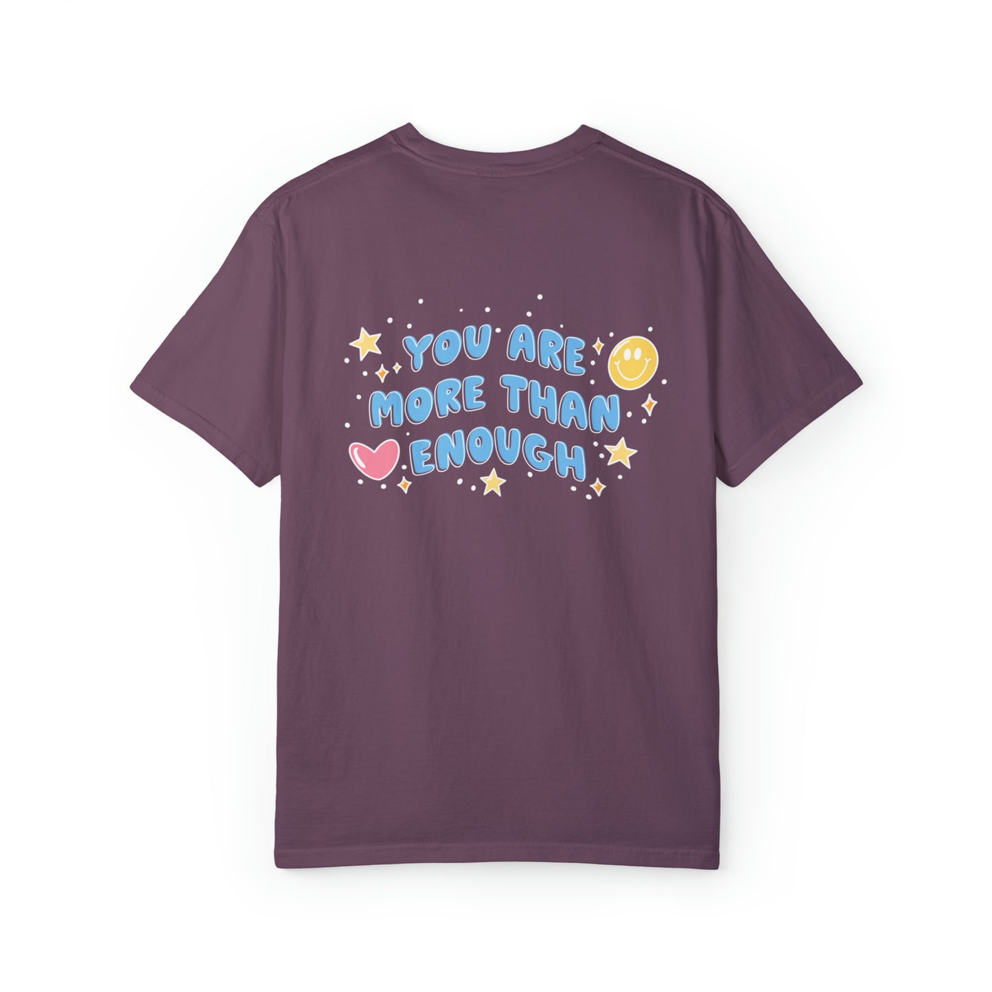 Hey you - you are more than enough - Tee - Comfort Colors