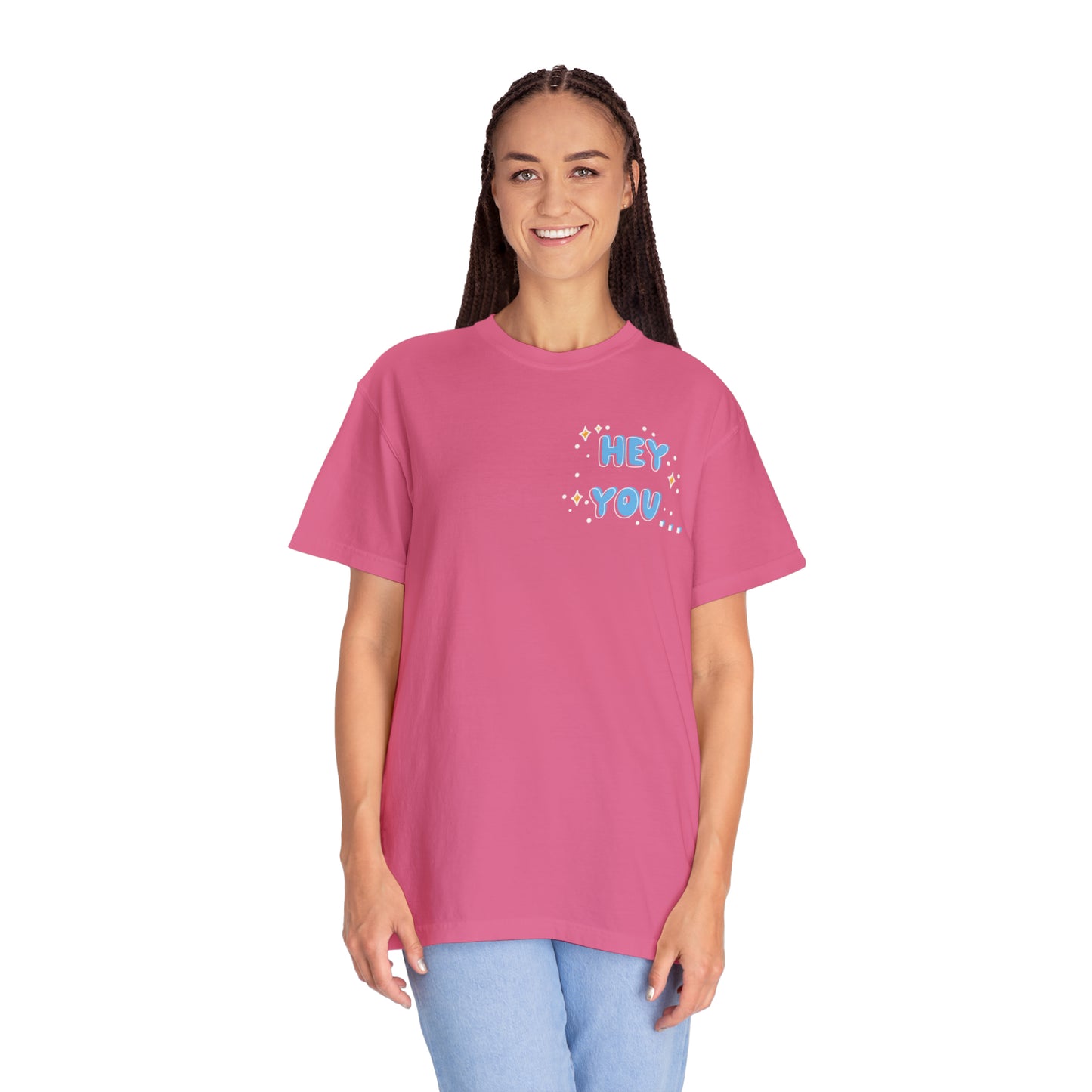 Hey you - you are more than enough - Tee - Comfort Colors