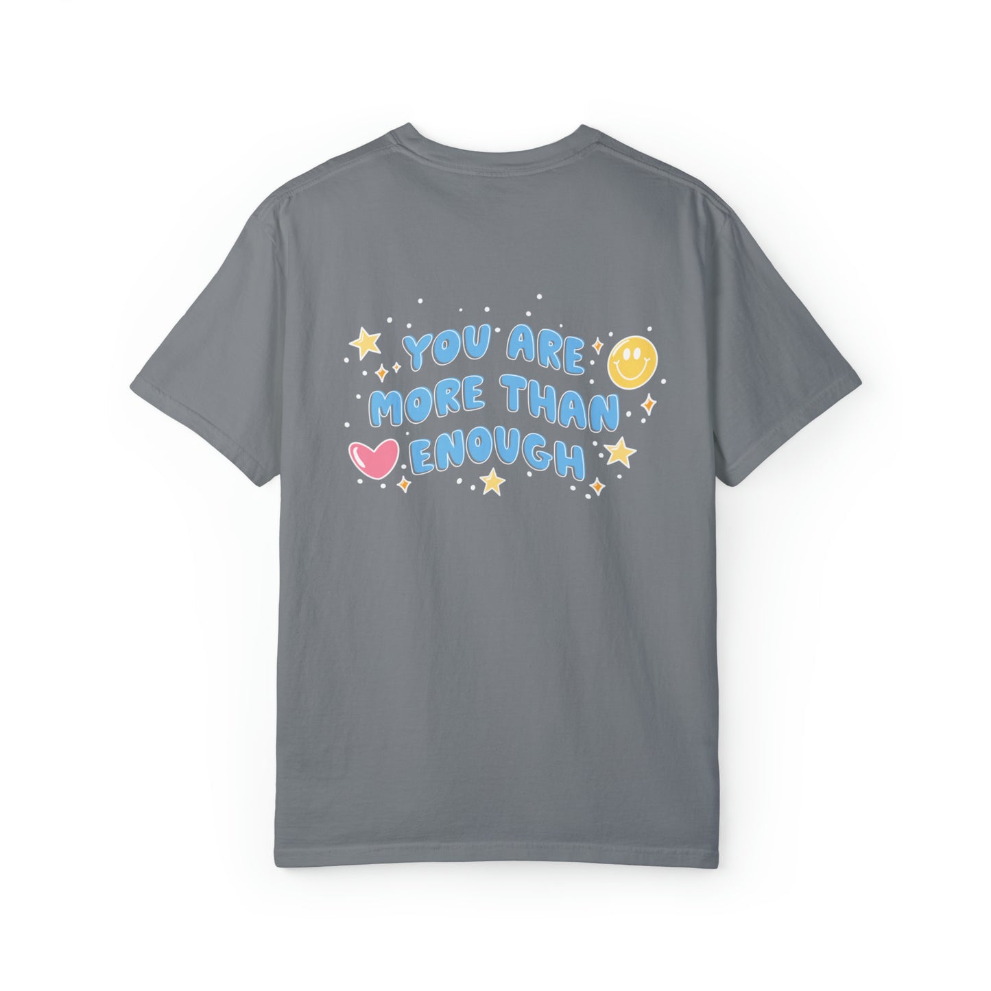 Hey you - you are more than enough - Tee - Comfort Colors