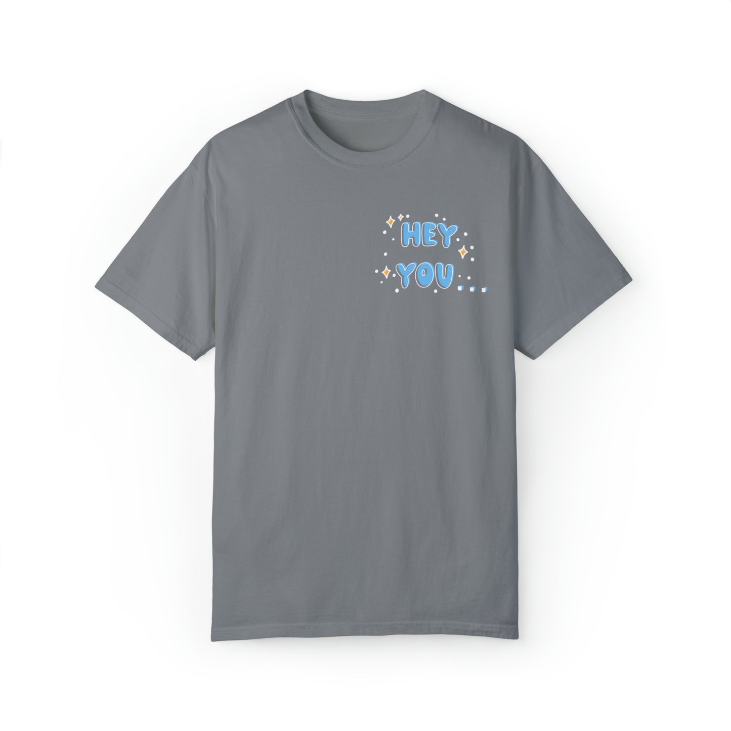 Hey you - you are more than enough - Tee - Comfort Colors
