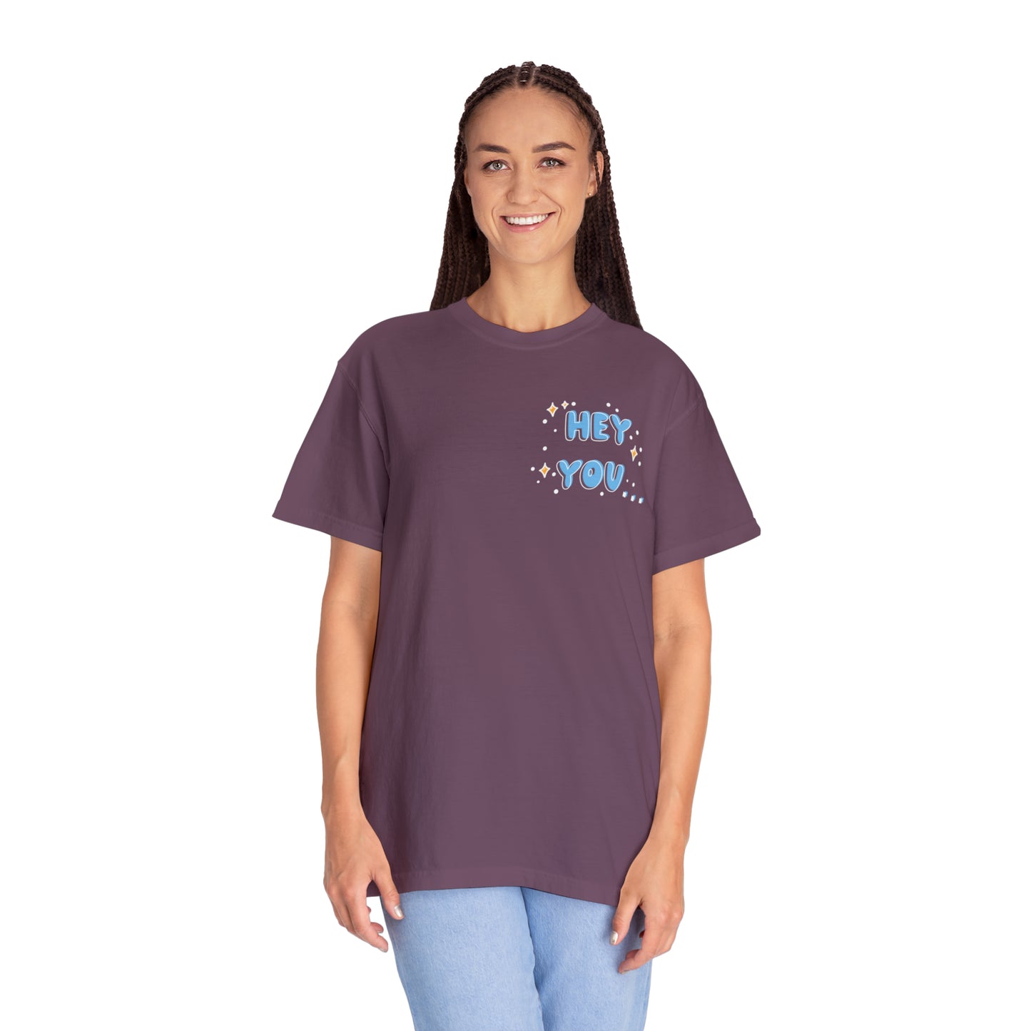 Hey you - you are more than enough - Tee - Comfort Colors
