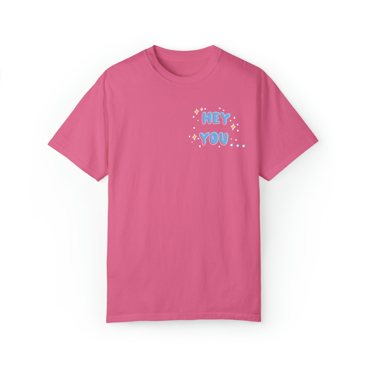 Hey you - you are more than enough - Tee - Comfort Colors