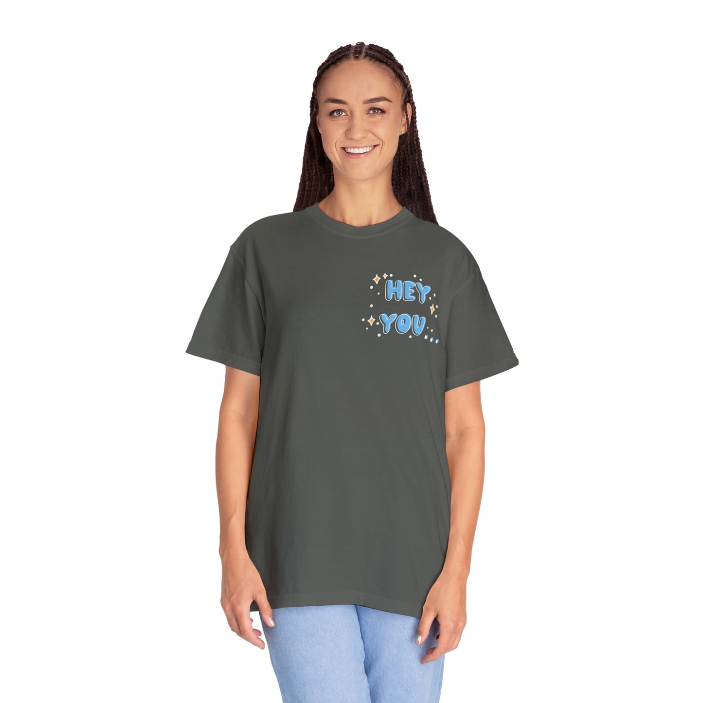 Hey you - you are more than enough - Tee - Comfort Colors