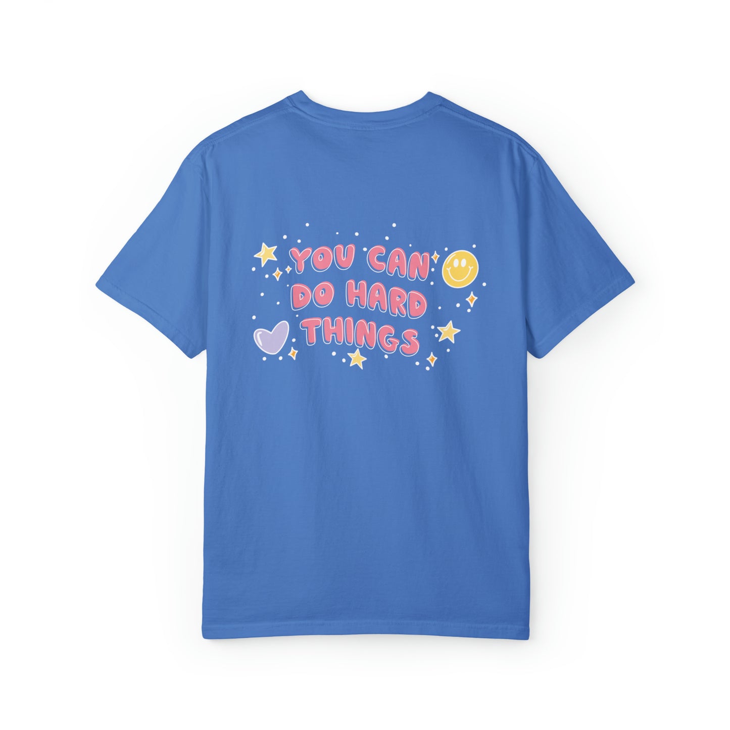 Hey you - you can do hard things - Tee - Comfort Colors