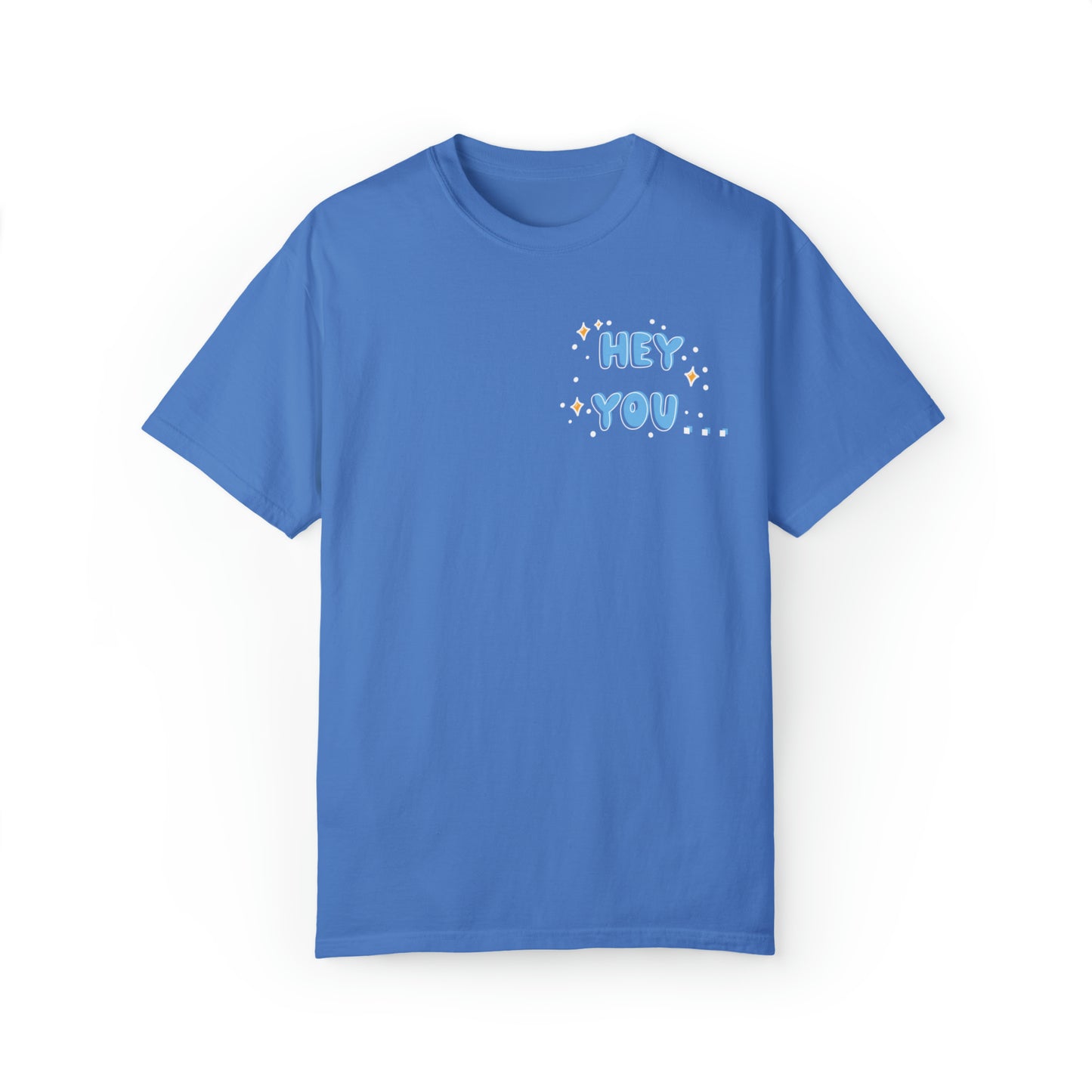 Hey you - you are more than enough - Tee - Comfort Colors