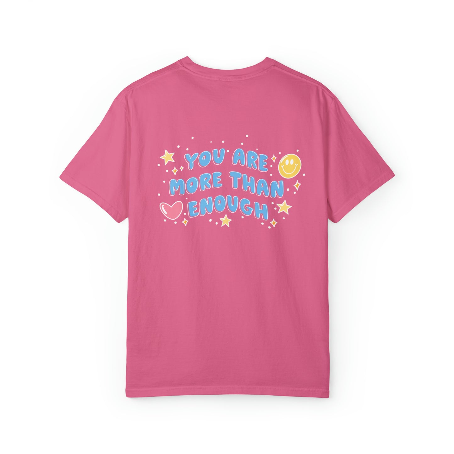 Hey you - you are more than enough - Tee - Comfort Colors