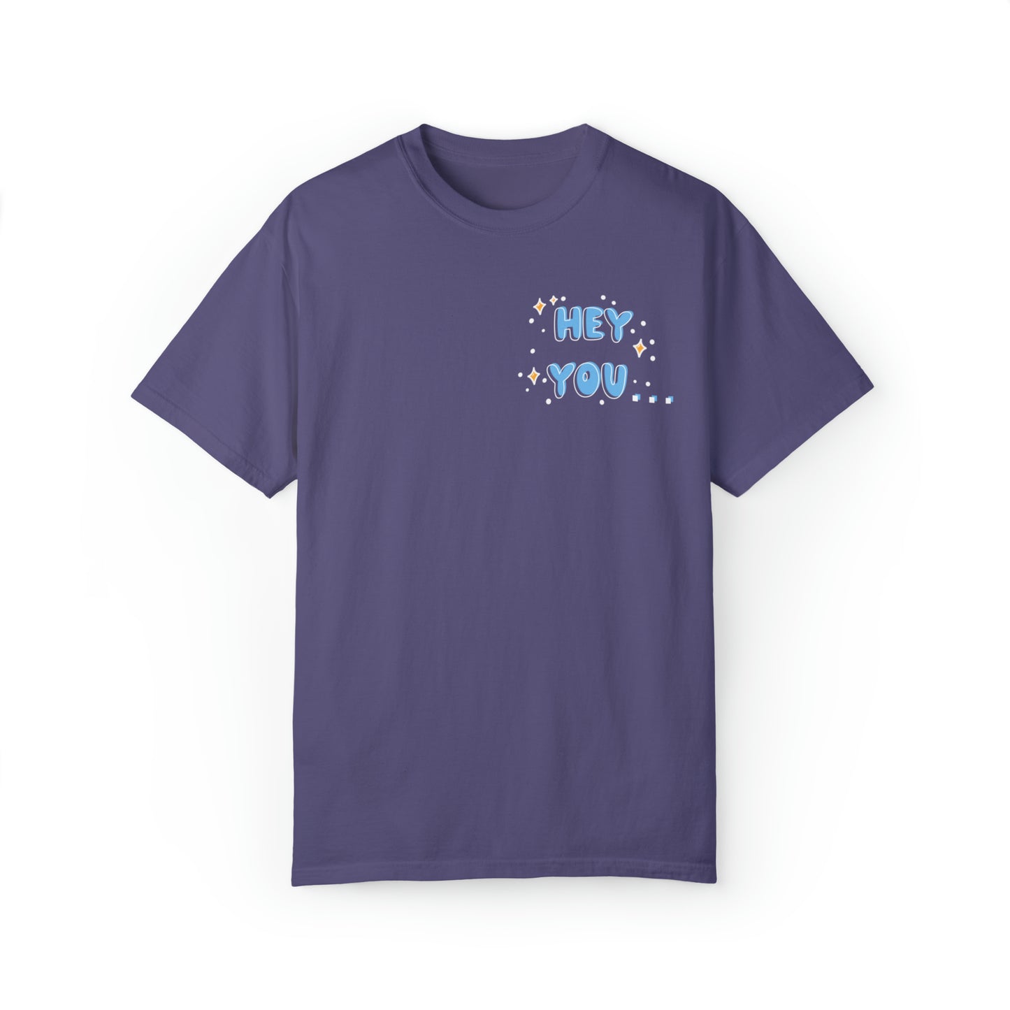 Hey you - you are more than enough - Tee - Comfort Colors