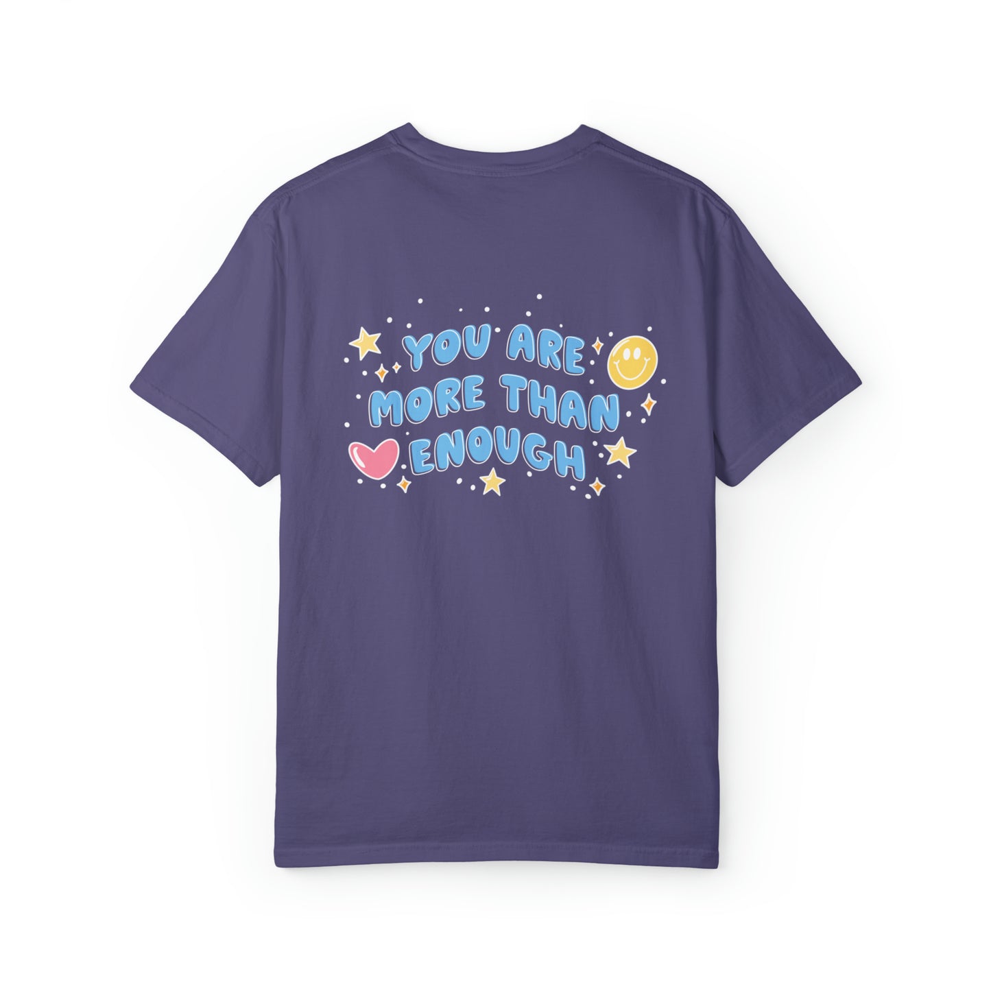 Hey you - you are more than enough - Tee - Comfort Colors