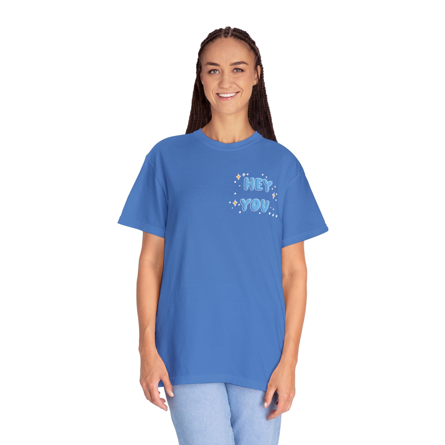 Hey you - you are more than enough - Tee - Comfort Colors